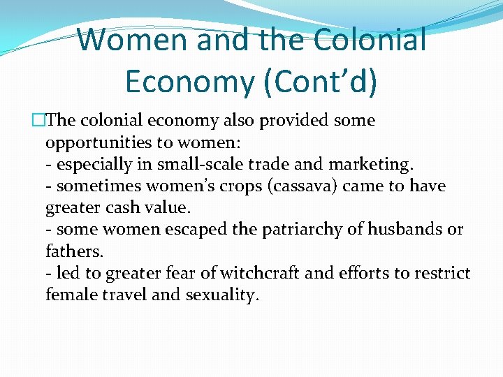 Women and the Colonial Economy (Cont’d) �The colonial economy also provided some opportunities to