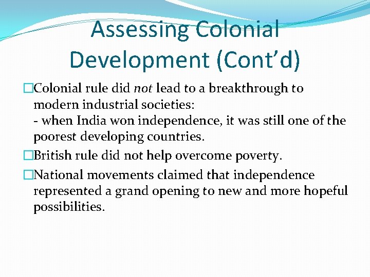 Assessing Colonial Development (Cont’d) �Colonial rule did not lead to a breakthrough to modern