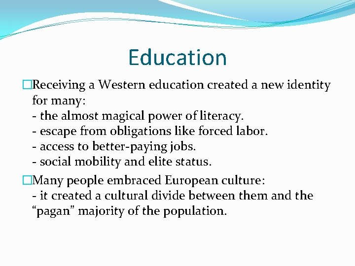 Education �Receiving a Western education created a new identity for many: - the almost