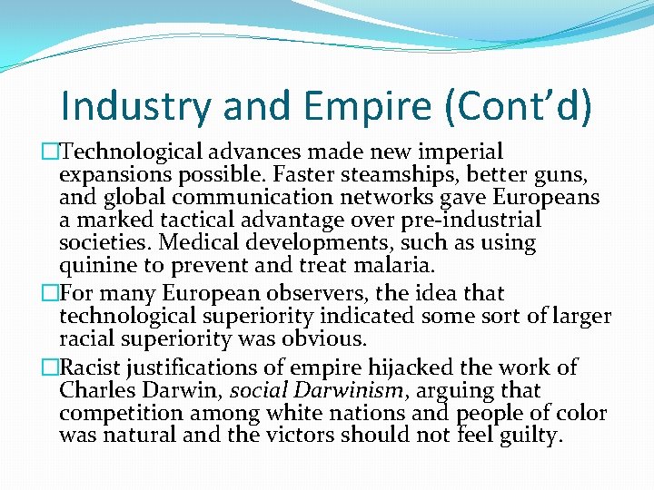 Industry and Empire (Cont’d) �Technological advances made new imperial expansions possible. Faster steamships, better