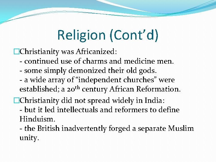 Religion (Cont’d) �Christianity was Africanized: - continued use of charms and medicine men. -