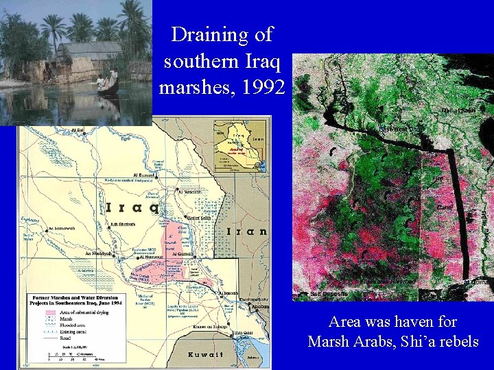 Draining of southern Iraq marshes, 1992 Area was haven for Marsh Arabs, Shi’a rebels