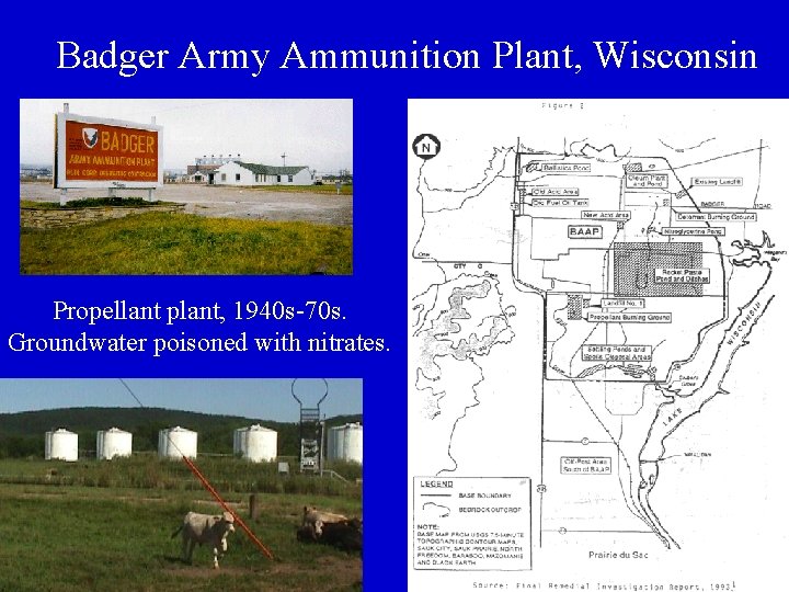 Badger Army Ammunition Plant, Wisconsin Propellant plant, 1940 s-70 s. Groundwater poisoned with nitrates.