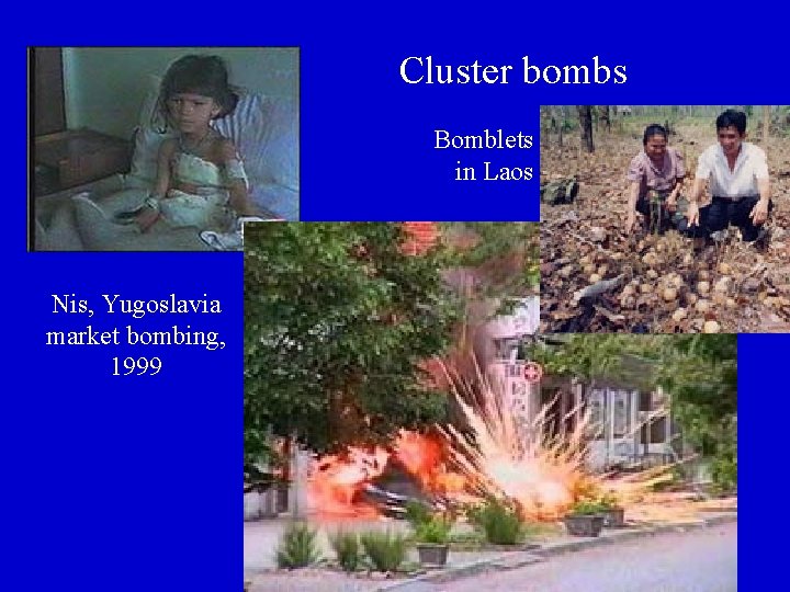 Cluster bombs Bomblets in Laos Nis, Yugoslavia market bombing, 1999 