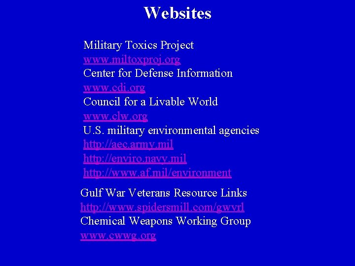 Websites Military Toxics Project www. miltoxproj. org Center for Defense Information www. cdi. org
