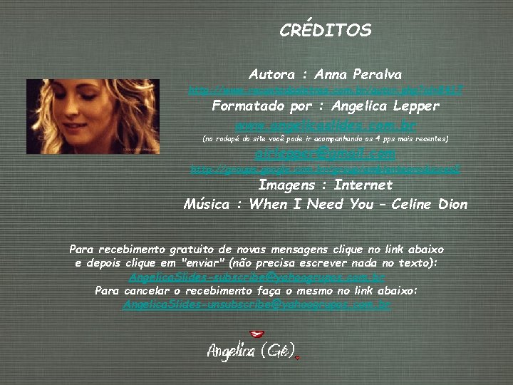 CRÉDITOS Autora : Anna Peralva http: //www. recantodasletras. com. br/autor. php? id=8417 Formatado por