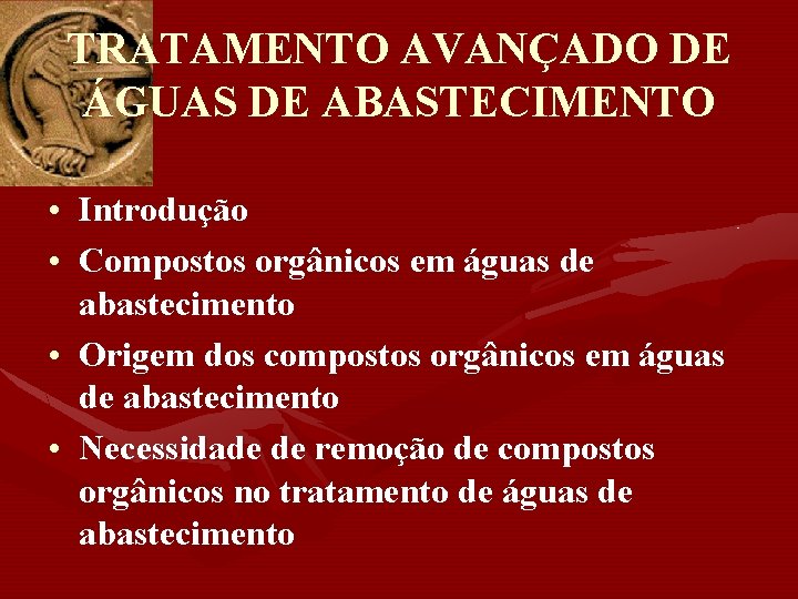 TRATAMENTO AVANÇADO DE ÁGUAS DE ABASTECIMENTO • Introdução • Compostos orgânicos em águas de