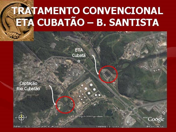 TRATAMENTO CONVENCIONAL ETA CUBATÃO – B. SANTISTA ETA Cubatã o Captação Rio Cubatão 