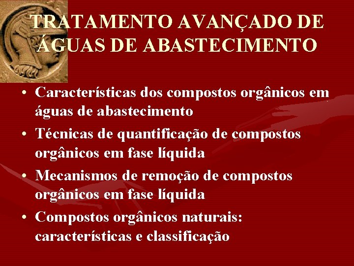 TRATAMENTO AVANÇADO DE ÁGUAS DE ABASTECIMENTO • Características dos compostos orgânicos em águas de