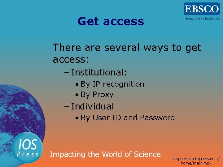 Get access There are several ways to get access: – Institutional: • By IP