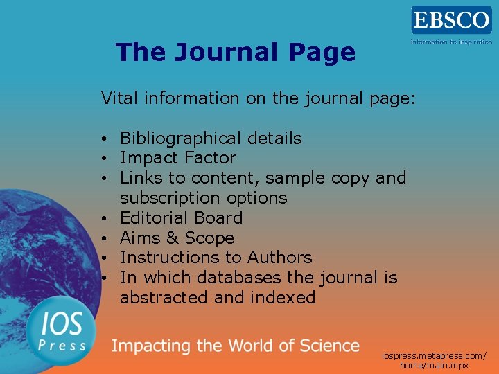 The Journal Page Vital information on the journal page: • Bibliographical details • Impact