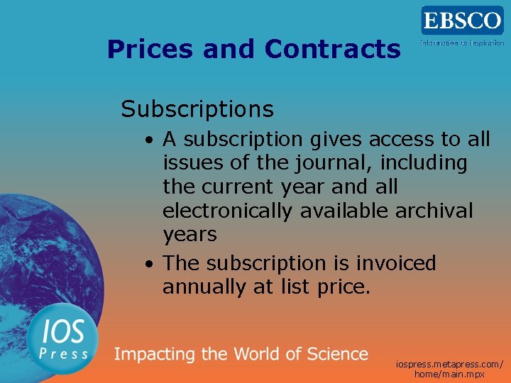 Prices and Contracts Subscriptions • A subscription gives access to all issues of the