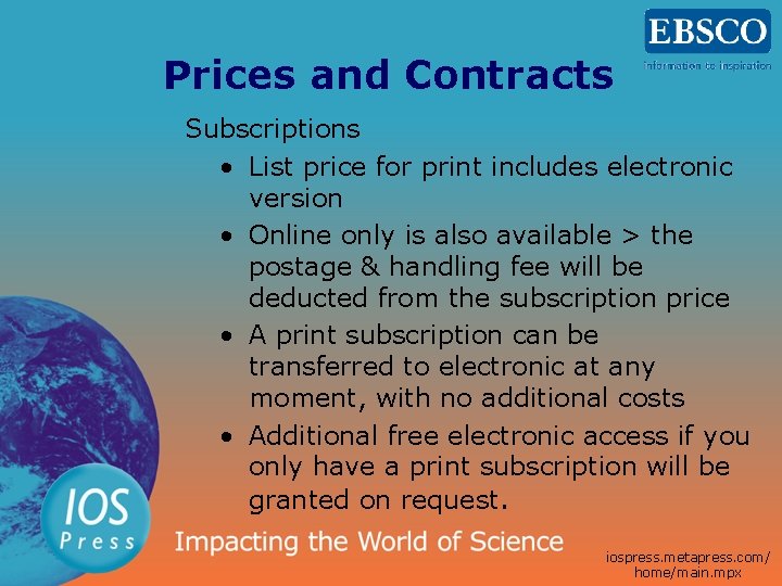 Prices and Contracts Subscriptions • List price for print includes electronic version • Online