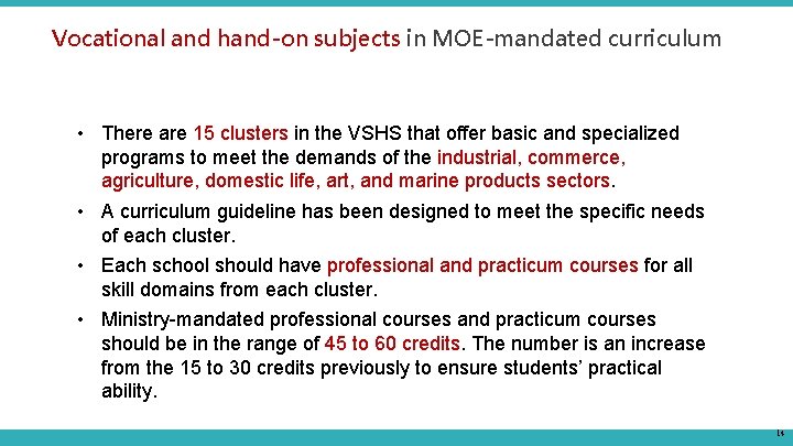 Vocational and hand-on subjects in MOE-mandated curriculum • There are 15 clusters in the Vocational and hand-on subjects in MOE-mandated curriculum • There are 15 clusters in the