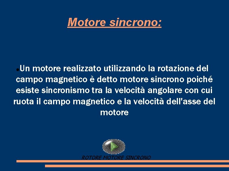 Motore sincrono: Un motore realizzato utilizzando la rotazione del campo magnetico è detto motore