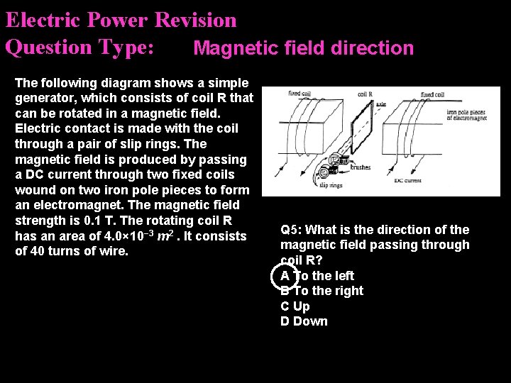 Electric Power Revision Question Type: Magnetic field direction The following diagram shows a simple