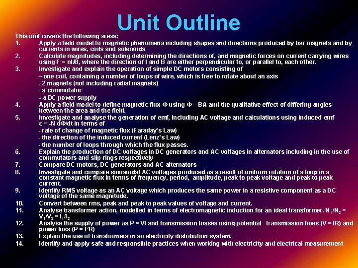 Unit Outline This unit covers the following areas: 1. Apply a field model to