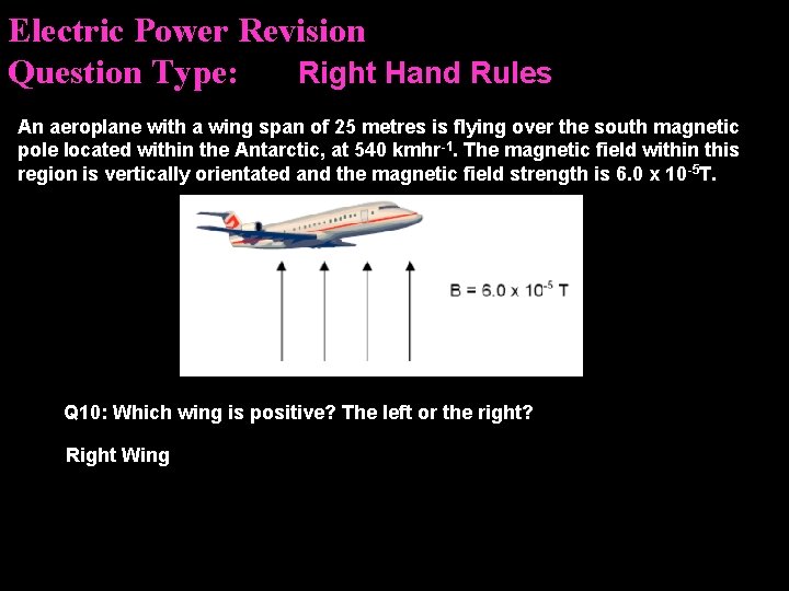 Electric Power Revision Question Type: Right Hand Rules An aeroplane with a wing span
