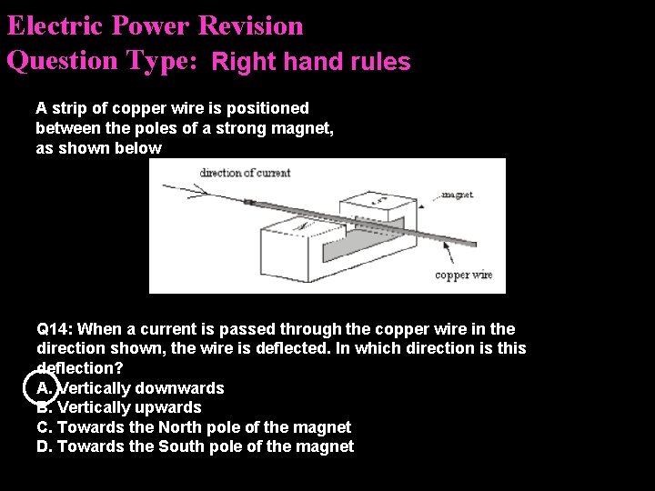 Electric Power Revision Question Type: Right hand rules A strip of copper wire is