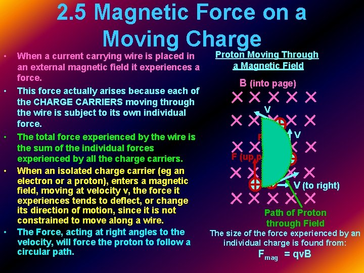  • • • 2. 5 Magnetic Force on a Moving Charge Proton Moving