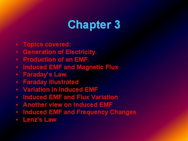Chapter 3 • • • Topics covered: Generation of Electricity. Production of an EMF.