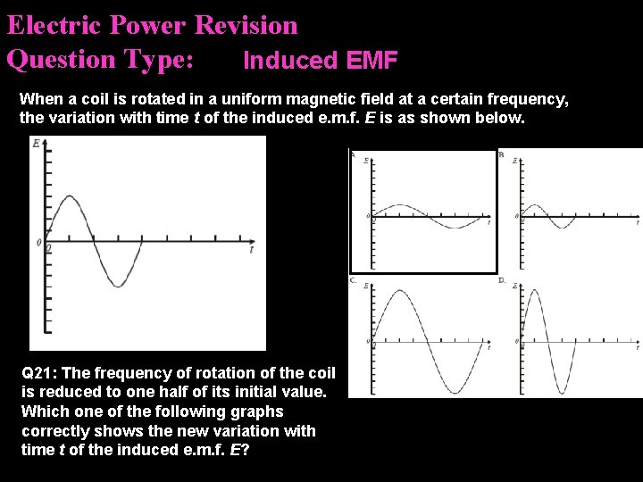 Electric Power Revision Question Type: Induced EMF When a coil is rotated in a