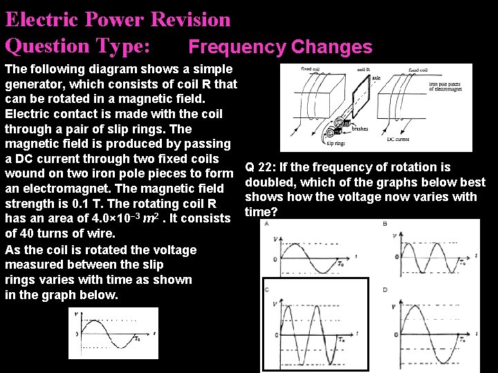 Electric Power Revision Question Type: Frequency Changes The following diagram shows a simple generator,