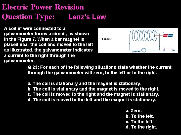 Electric Power Revision Question Type: Lenz’s Law A coil of wire connected to a