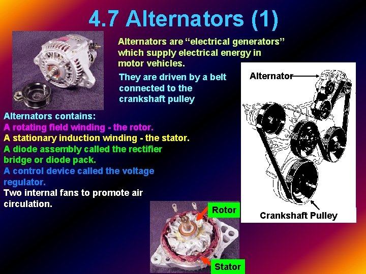 4. 7 Alternators (1) Alternators are “electrical generators” which supply electrical energy in motor