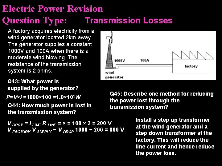 Electric Power Revision Question Type: Transmission Losses A factory acquires electricity from a wind