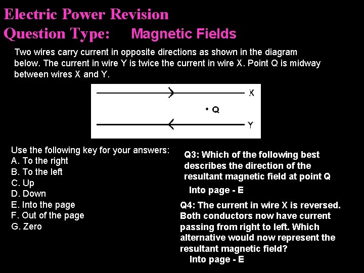 Electric Power Revision Question Type: Magnetic Fields Two wires carry current in opposite directions