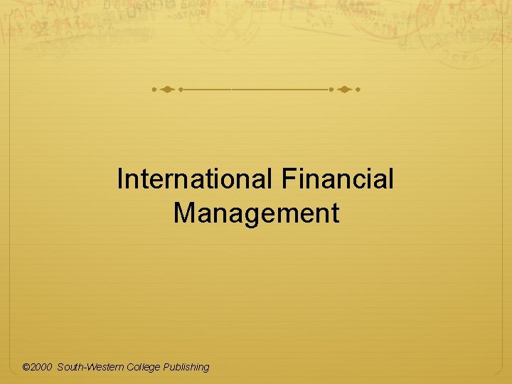 International Financial Management © 2000 South-Western College Publishing 