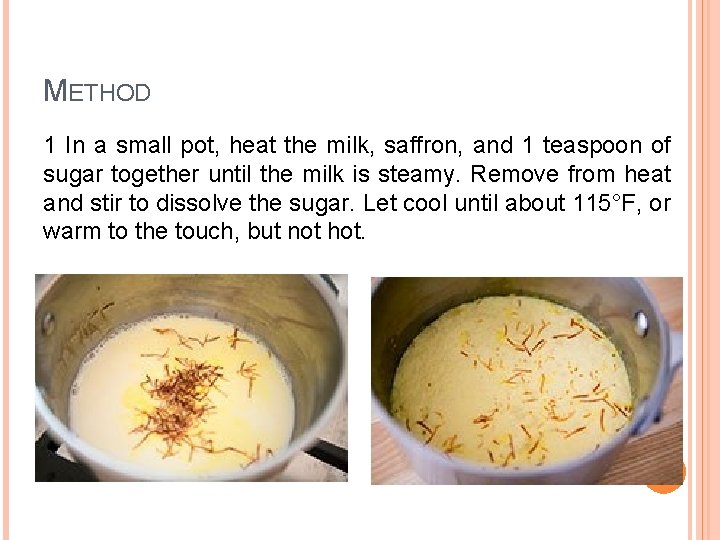 METHOD 1 In a small pot, heat the milk, saffron, and 1 teaspoon of