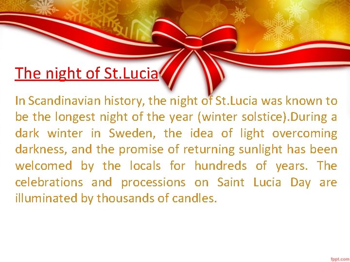 The night of St. Lucia In Scandinavian history, the night of St. Lucia was