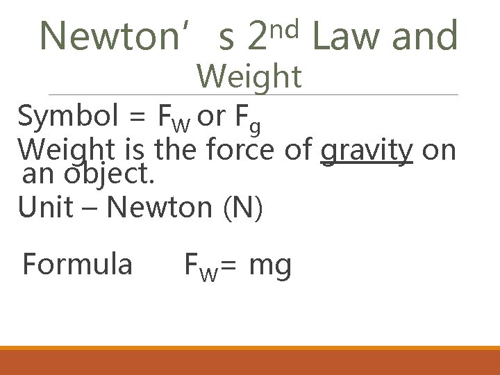nd Newton’s 2 Law and Weight Symbol = FW or Fg Weight is the
