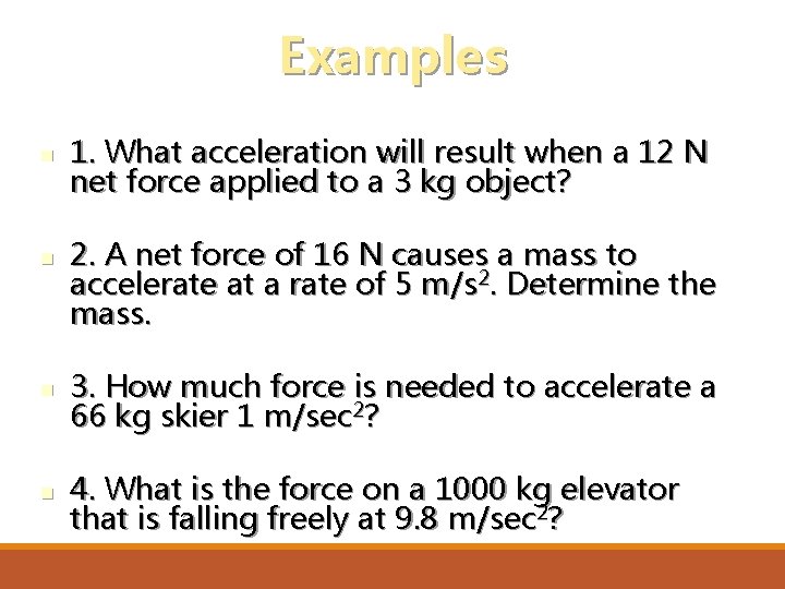 Examples n n 1. What acceleration will result when a 12 N net force