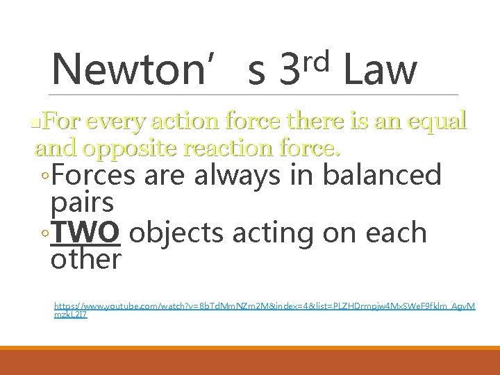 rd Newton’s 3 Law For every action force there is an equal and opposite