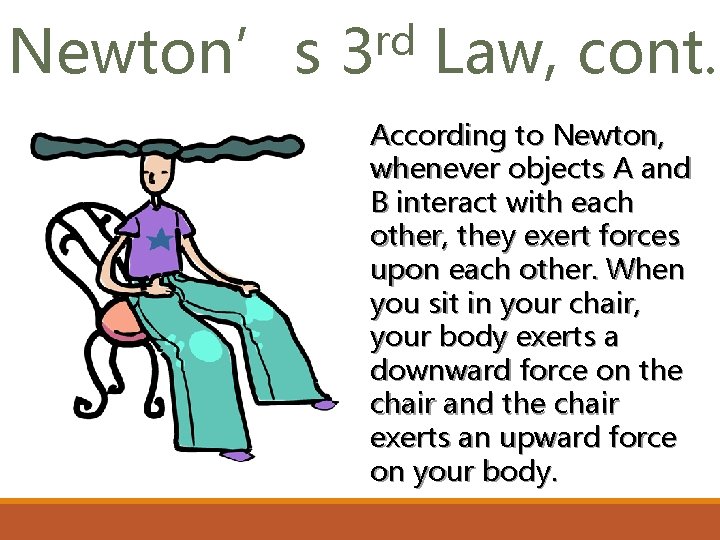 rd Newton’s 3 Law, cont. According to Newton, whenever objects A and B interact