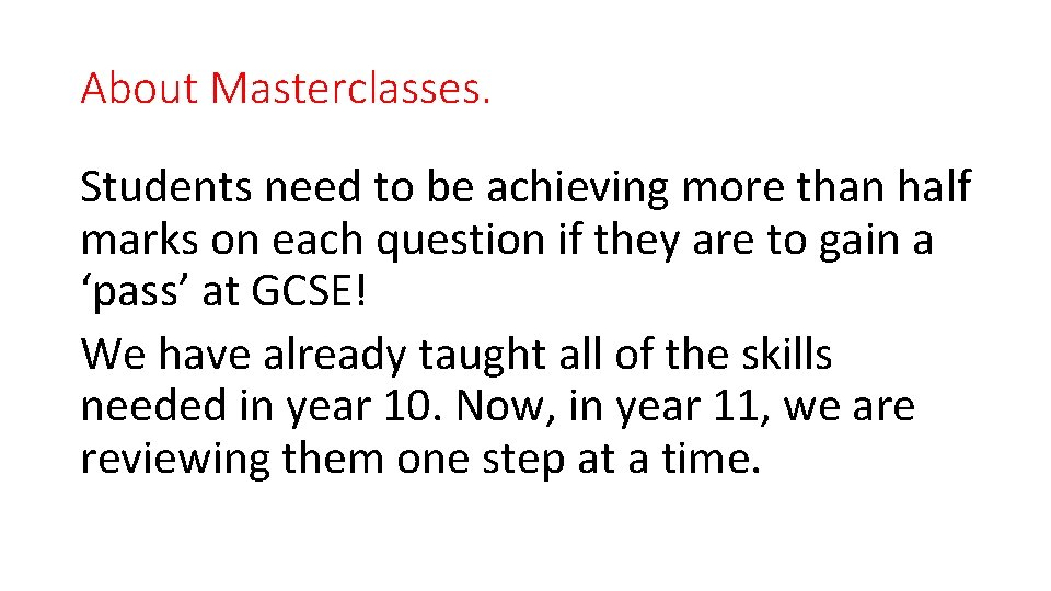 About Masterclasses. Students need to be achieving more than half marks on each question