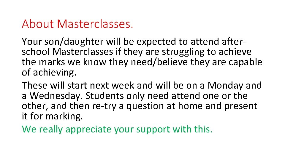 About Masterclasses. Your son/daughter will be expected to attend afterschool Masterclasses if they are