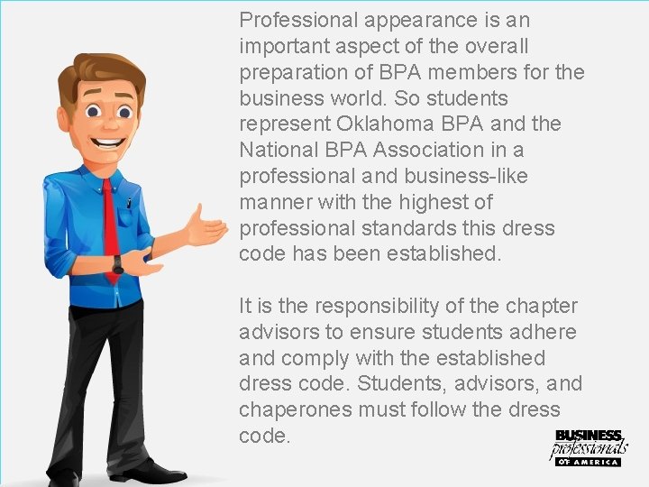 Professional appearance is an important aspect of the overall preparation of BPA members for