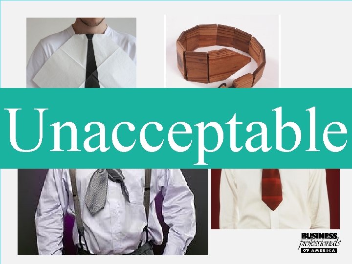 Unacceptable Neckwear must be fabric, tied correctly, and made for adults! 