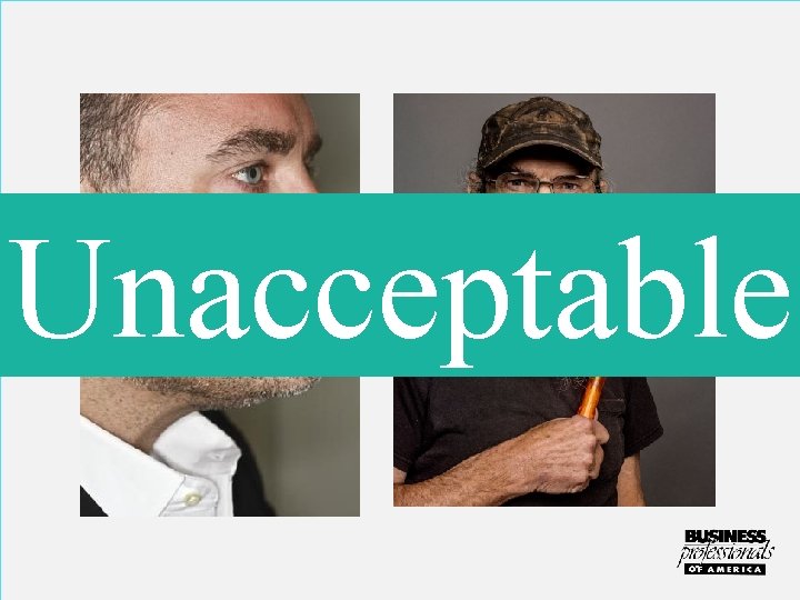 Unacceptable Facial hair must be trimmed and neat! 