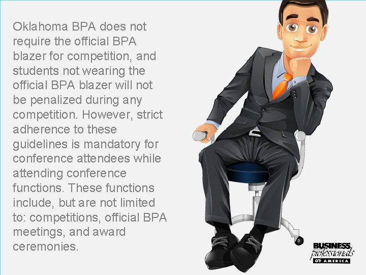 Oklahoma BPA does not require the official BPA blazer for competition, and students not