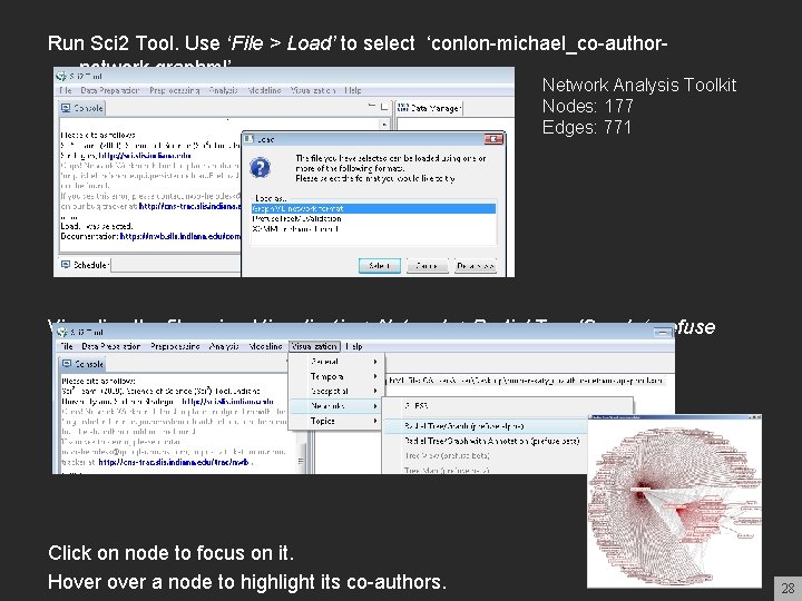 Run Sci 2 Tool. Use ‘File > Load’ to select ‘conlon-michael_co-authornetwork. graphml’ Network Analysis