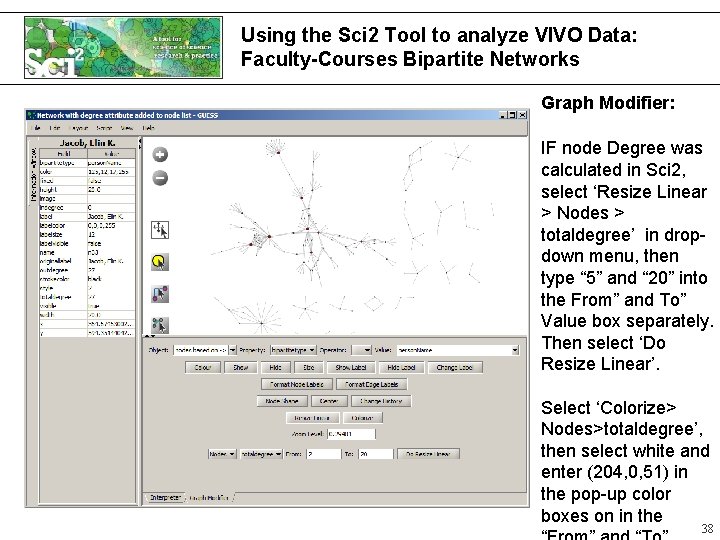 Using the Sci 2 Tool to analyze VIVO Data: Faculty-Courses Bipartite Networks Graph Modifier: