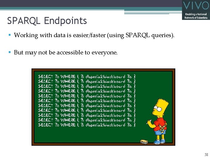 SPARQL Endpoints § Working with data is easier/faster (using SPARQL queries). § But may