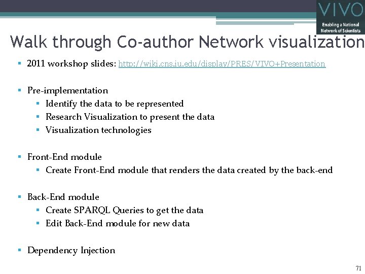 Walk through Co-author Network visualization § 2011 workshop slides: http: //wiki. cns. iu. edu/display/PRES/VIVO+Presentation