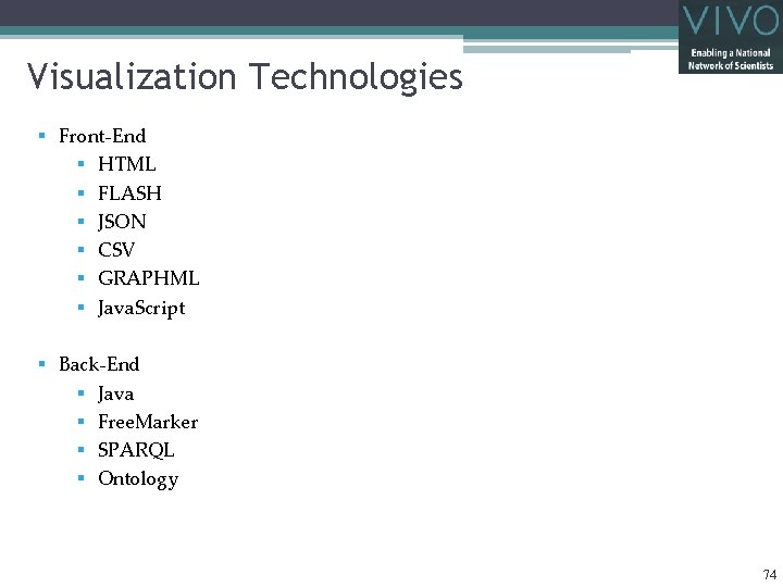 Visualization Technologies § Front-End § HTML § FLASH § JSON § CSV § GRAPHML