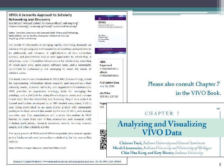 Please also consult Chapter 7 in the VIVO Book. 8 